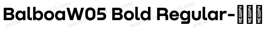 BalboaW05 Bold Regular字体转换